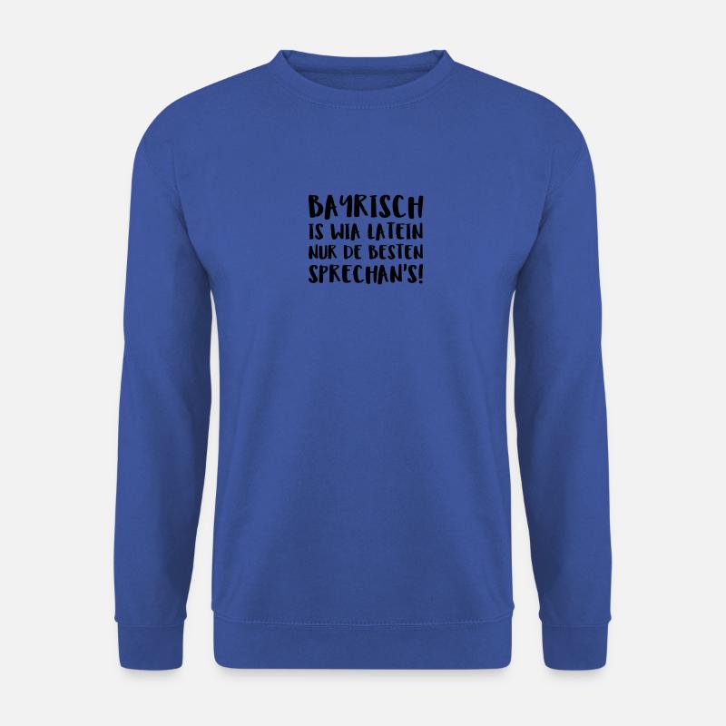 Bayrisch Is Wia Latein Nur De Besten Sprechans! - Unisex Pullover - Royalblau