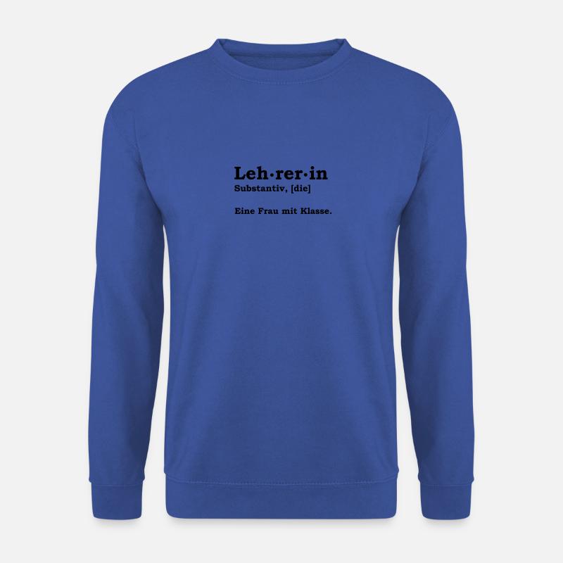 Lehrerin - Eine Frau Mit Klasse Schule Geschenk - Unisex Pullover - Royalblau