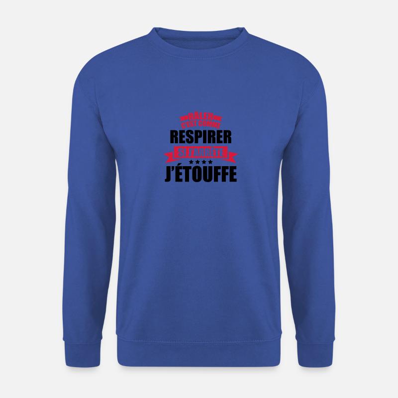 râler c'est comme respirer si j'arrête j'étouffe - Sweat-shirt Unisexe - bleu royal
