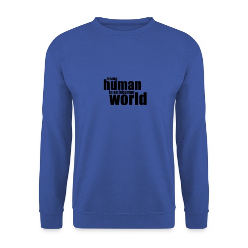 Bycie człowiekiem w nieludzkim świecie - Bluza unisex