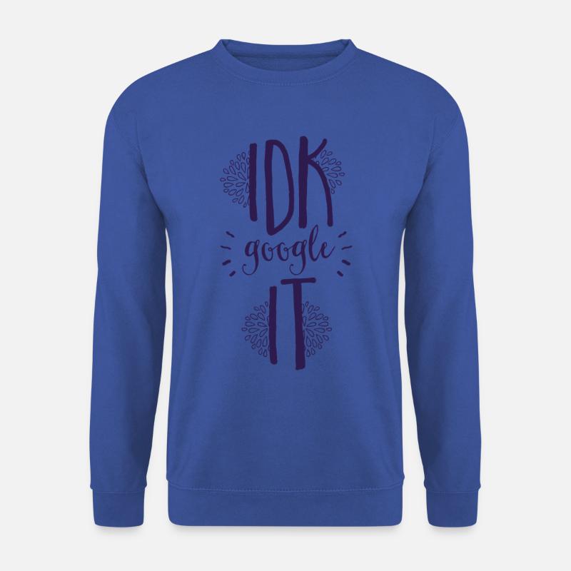IDK google it! - Unisex Sweatshirt - royal blue