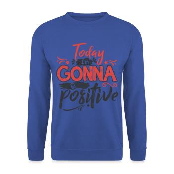 Pensée positive - cadeau de motivation - Sweat-shirt Unisexe - bleu royal - Devant - Alina (178cm) & Michal (187cm)
