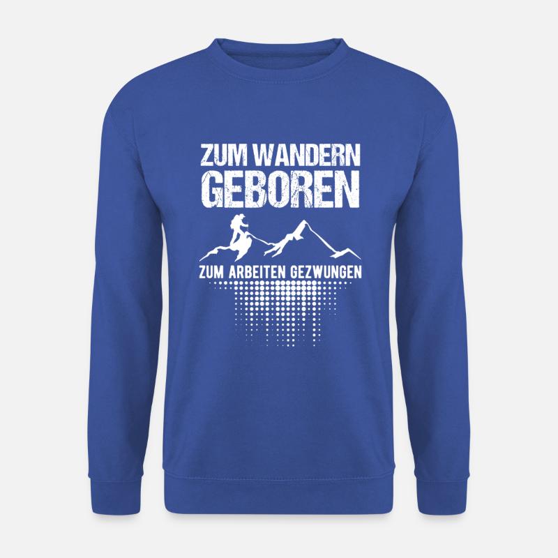Wander -Shirt Sport Berge Freizeit Arbeit Geschenk - Unisex Pullover - Royalblau