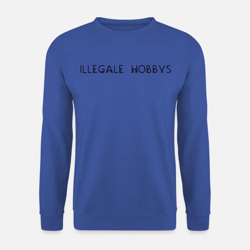 Illegal hobbies - Unisex Sweatshirt - royal blue