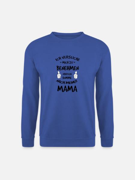 Benehmen - ich komme nach Mama - Unisex Pullover - Royalblau