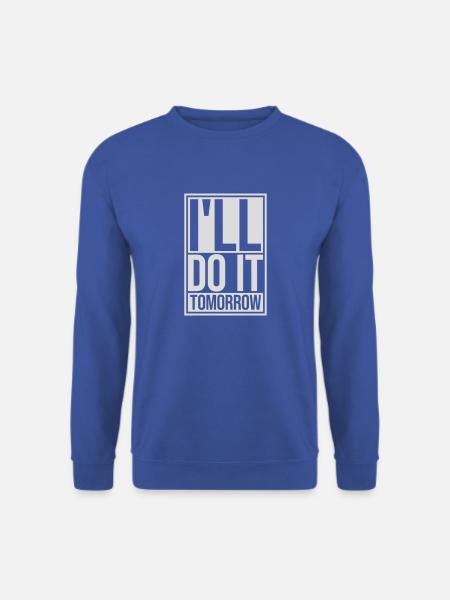 do it tomorrow quote - Unisex Sweatshirt - royal blue