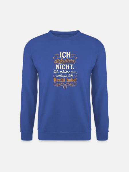 Ich Diskutiere nicht Erkläre warum ich Recht habe - Unisex Pullover - Royalblau
