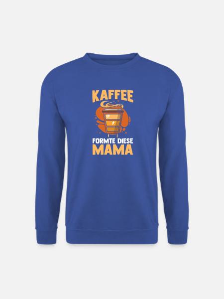 Kaffee Kaffeeliebhaber Mutter Mama - Unisex Pullover - Royalblau