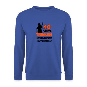 Geburtstag Happy Birthday Sprüche Lustig Jahre 40 - Unisex Pullover - Royalblau - Vorne - Alina (178cm) & Michal (187cm)