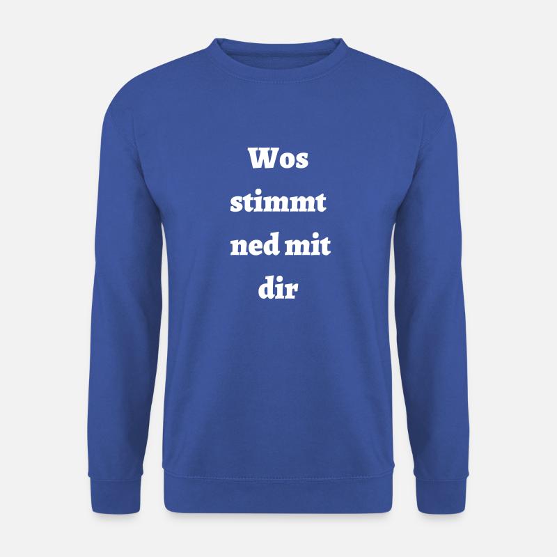 Wos stimmt ned mit dir - bayerischer Spruch - Unisex Pullover - Royalblau