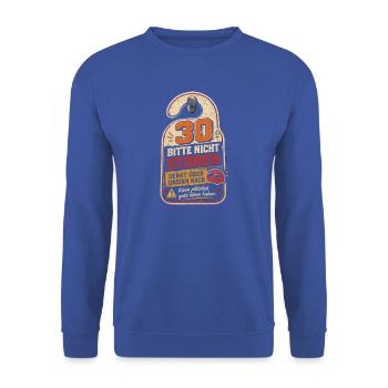 30 Geburtstag Geschenk Lustiger Spruch Humor - Unisex Pullover - Royalblau - Vorne - Alina (178cm) & Michal (187cm)