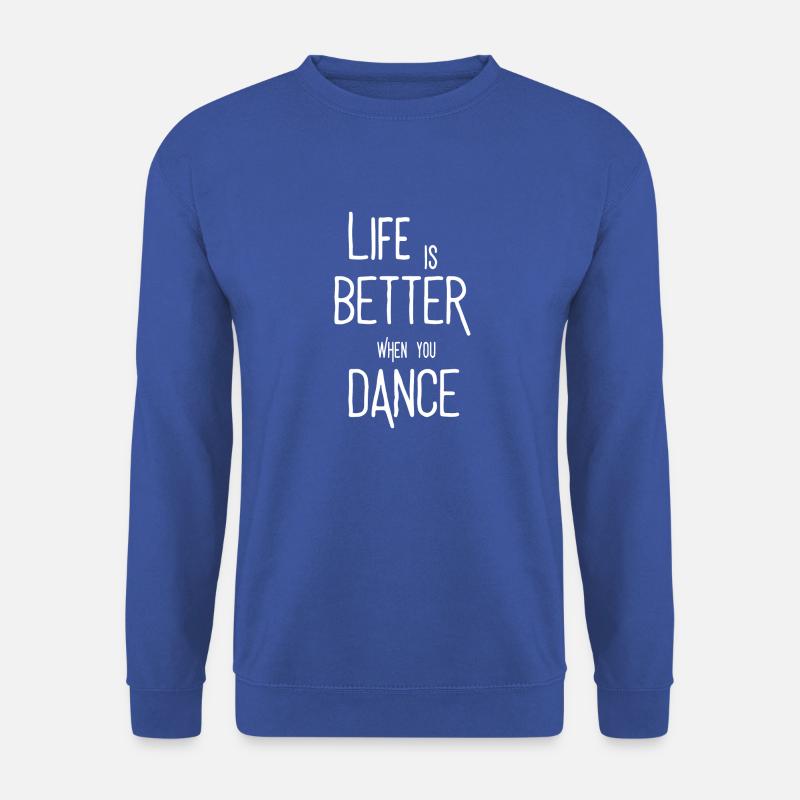 Life is better Ehen when you Dance Tanzen Spruch - Unisex Pullover - Royalblau
