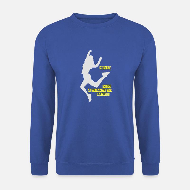 never miss a chance to dance - Unisex Pullover - Royalblau