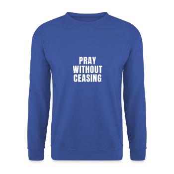 Pray Without Ceasing - Christian Quotes - Unisex Sweatshirt - royal blue - Front - Alina (178cm) & Michal (187cm)