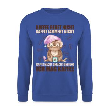 kaffee redet nicht kaffee jammert nicht eule kauz - Unisex Pullover - Royalblau - Vorne - Alina (178cm) & Michal (187cm)