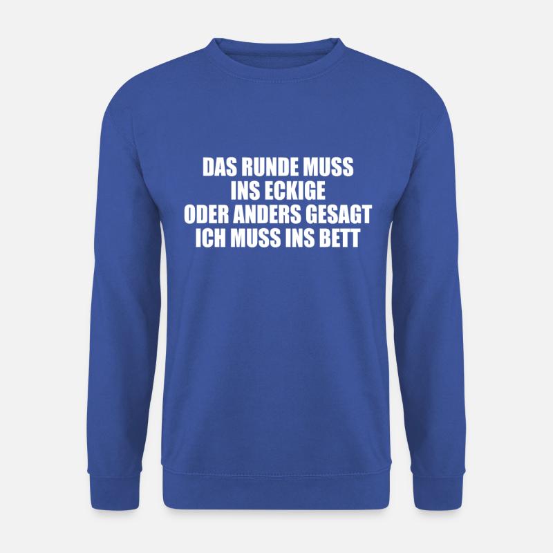 das Runde muss ins Eckige anders gesagt ich muss - Unisex Pullover - Royalblau