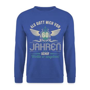 Als Gott mich vor 60 Jahren schuf wollte angeben - Unisex Pullover - Royalblau - Vorne - Alina (178cm) & Michal (187cm)
