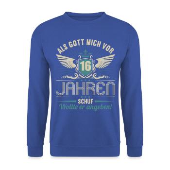 Als Gott mich vor 16 Jahren schuf wollte angeben - Unisex Pullover - Royalblau - Vorne - Alina (178cm) & Michal (187cm)
