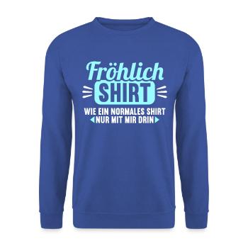 Fröhlich Shirt wie normales Shirt nur mit mir drin - Unisex Pullover - Royalblau - Vorne - Alina (178cm) & Michal (187cm)