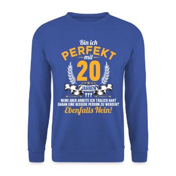 Bin ich perfekt mit 20 Jahren 20. Geburtstag - Unisex Pullover - Royalblau - Vorne - Alina (178cm) & Michal (187cm)