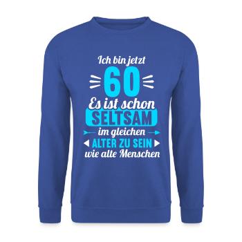 Seltsam im gleichen Alter wie alte 60. Geburtstag - Unisex Pullover - Royalblau - Vorne - Alina (178cm) & Michal (187cm)