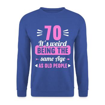 Seltsam im gleichen Alter wie alte 70. Geburtstag - Unisex Pullover - Royalblau - Vorne - Alina (178cm) & Michal (187cm)