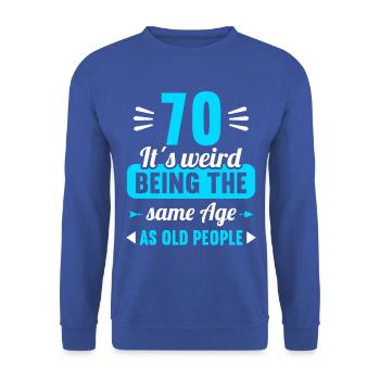 Seltsam im gleichen Alter wie alte 70. Geburtstag - Unisex Pullover - Royalblau - Vorne - Alina (178cm) & Michal (187cm)