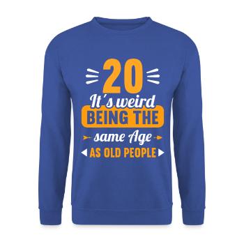 Seltsam im gleichen Alter wie alte 20. Geburtstag - Unisex Pullover - Royalblau - Vorne - Alina (178cm) & Michal (187cm)