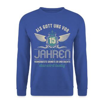 15 Jahre verheiratet wird lustig 15.Hochzeitstag - Unisex Pullover - Royalblau - Vorne - Alina (178cm) & Michal (187cm)