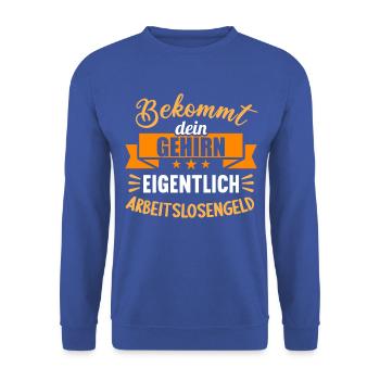 Bekommt Dein Gehirn eigentlich Arbeitslosengeld - Unisex Pullover - Royalblau - Vorne - Alina (178cm) & Michal (187cm)
