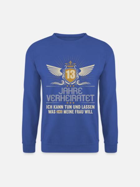 13 Jahre verheiratet kann tun 13.Hochzeitstag - Unisex Pullover - Royalblau