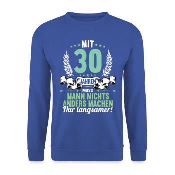 Mit 30 nichts anders nur langsamer 30 Geburtstag - Unisex Pullover - Royalblau - Vorne - Alina (178cm) & Michal (187cm)