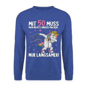 Mit 50 nichts anders nur langsamer 50 Geburtstag - Unisex Pullover - Royalblau - Vorne - Alina (178cm) & Michal (187cm)