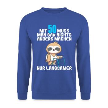 Mit 50 nichts anders nur langsamer 50 Geburtstag - Unisex Pullover - Royalblau - Vorne - Alina (178cm) & Michal (187cm)
