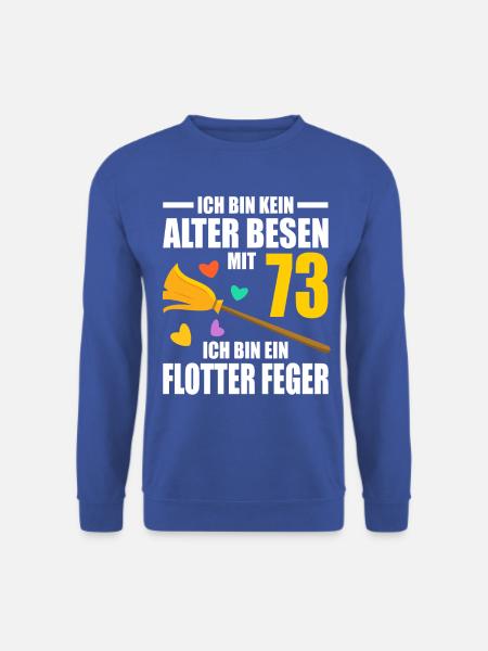Alter Besen Junger Feger 73 Jahre 73. Geburtstag - Unisex Pullover - Royalblau