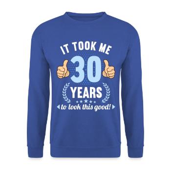it took me 30 Years to look this good 30 Birthday - Unisex Pullover - Royalblau - Vorne - Alina (178cm) & Michal (187cm)