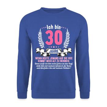 30 Jahre idee mich alt zu nennen 30 Geburtstag - Unisex Pullover - Royalblau - Vorne - Alina (178cm) & Michal (187cm)
