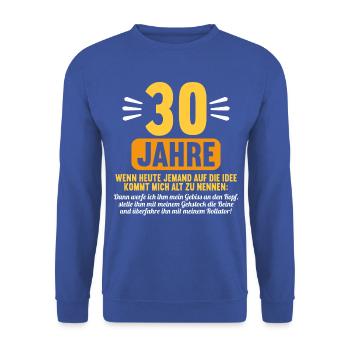 30 Jahre idee mich alt zu nennen 30 Geburtstag - Unisex Pullover - Royalblau - Vorne - Alina (178cm) & Michal (187cm)