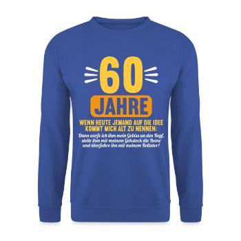60 Jahre idee mich alt zu nennen 60 Geburtstag - Unisex Pullover - Royalblau - Vorne - Alina (178cm) & Michal (187cm)