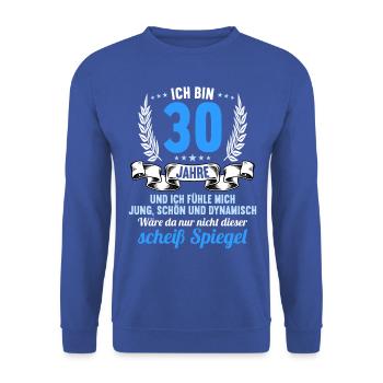 30 Jahre Jung Schön Dynamisch 30 Geburtstag - Unisex Pullover - Royalblau - Vorne - Alina (178cm) & Michal (187cm)