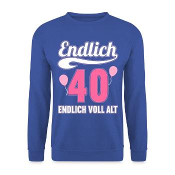 Endlich 40 Jahre endlich voll alt 40 Geburtstag - Unisex Pullover - Royalblau - Vorne - Alina (178cm) & Michal (187cm)