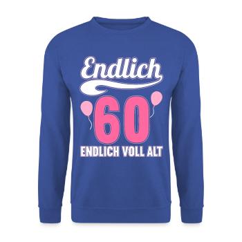 Endlich 60 Jahre endlich voll alt 60 Geburtstag - Unisex Pullover - Royalblau - Vorne - Alina (178cm) & Michal (187cm)