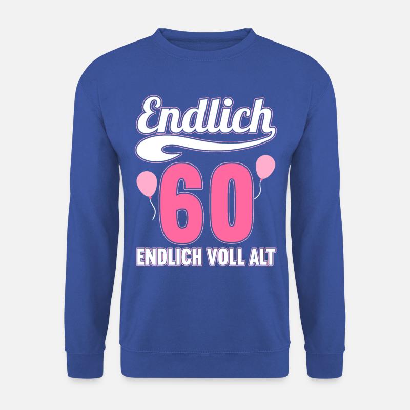 Endlich 60 Jahre endlich voll alt 60 Geburtstag - Unisex Pullover - Royalblau