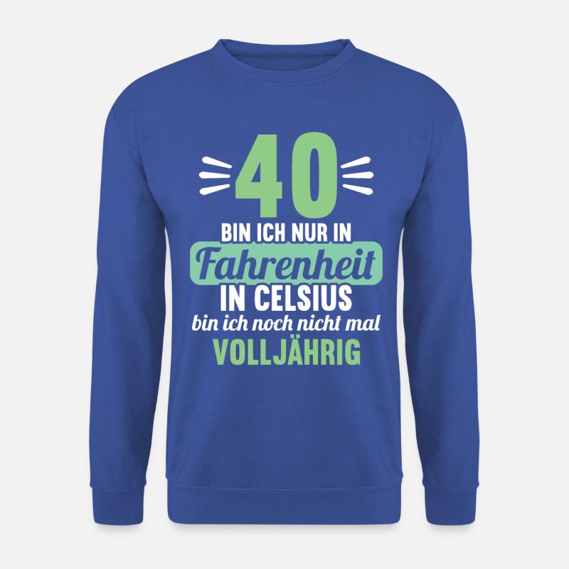 40 bin ich in Fahrenheit in Celsius 40 Geburtstag - Unisex Pullover - Royalblau