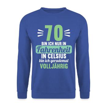 70 bin ich in Fahrenheit in Celsius 70 Geburtstag - Unisex Pullover - Royalblau - Vorne - Alina (178cm) & Michal (187cm)