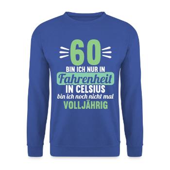60 bin ich in Fahrenheit in Celsius 60 Geburtstag - Unisex Pullover - Royalblau - Vorne - Alina (178cm) & Michal (187cm)