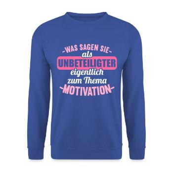 Was sagen Sie als Unbeteiligter Thema Motivation - Unisex Pullover - Royalblau - Vorne - Alina (178cm) & Michal (187cm)