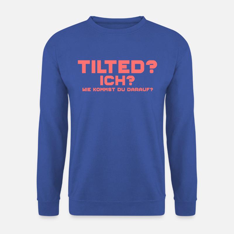 Tilted? Ich? Gamer Gaming Tilted - Unisex Pullover - Royalblau