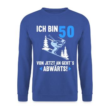 Ich bin 50 Ab jetzt gehts abwärts 50 Geburtstag - Unisex Pullover - Royalblau - Vorne - Alina (178cm) & Michal (187cm)