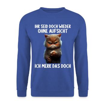 Ihr seid doch wieder ohne Aufsicht ich merk das - Unisex Pullover - Royalblau - Vorne - Alina (178cm) & Michal (187cm)